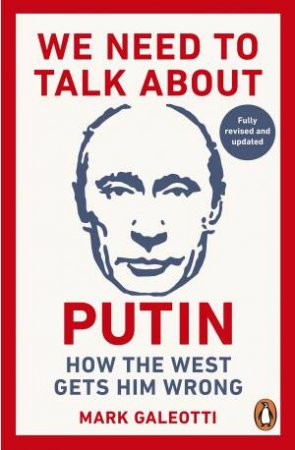 We Need to Talk About Putin by Mark Galeotti