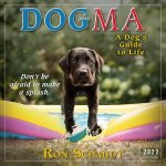Dogma A Dog Guides To Life  Ron Schmidt Mini Calendar 2022