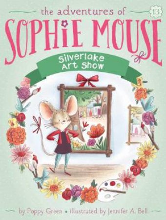 The Adventures Of Sophie Mouse: Silverlake Art Show by Poppy Green