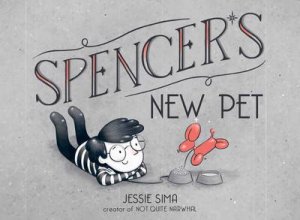 Spencer's New Pet by Jessie Sima & Jessie Sima
