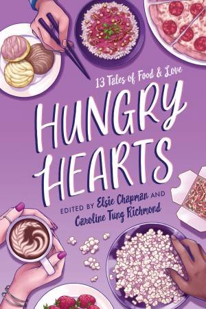 Hungry Hearts: 13 Tales Of Food & Love by Elsie Chapman