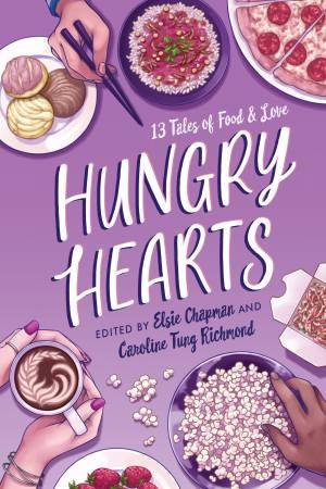 Hungry Hearts: 13 Tales Of Food & Love by Elsie Chapman