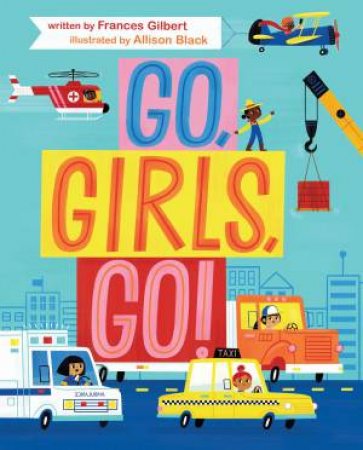 Go, Girls, Go! by Frances Gilbert