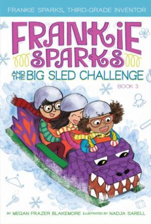 Frankie Sparks And The Big Sled Challenge by Megan Frazer Blakemore