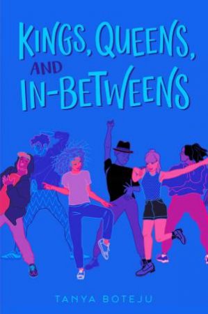 Kings, Queens, And In-Betweens by Tanya Boteju