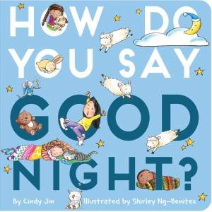How Do You Say Good Night? by Cindy Jin