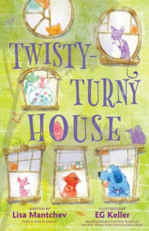 Twisty-Turny House by Lisa Mantchev & EG Keller