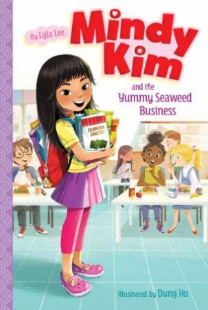 Mindy Kim And The Yummy Seaweed Business by Lyla Lee