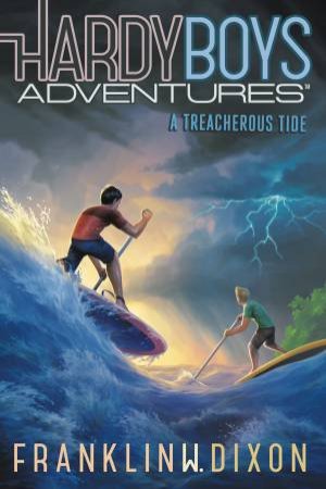 Hardy Boys Adventures: A Treacherous Tide by Franklin W. Dixon