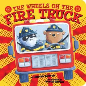 Wheels On The Fire Truck by Jeffrey Burton
