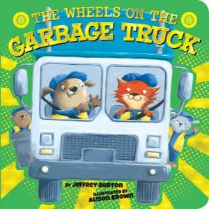 Wheels On The Garbage Truck by Jeffrey Burton