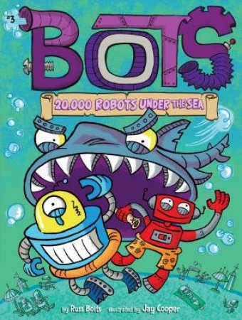 20,000 Robots Under The Sea by Russ Bolts