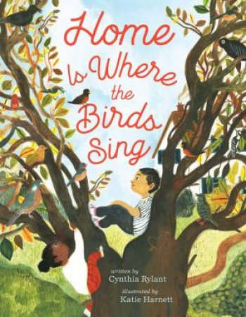 Home Is Where The Birds Sing by Cynthia Rylant & Katie Harnett