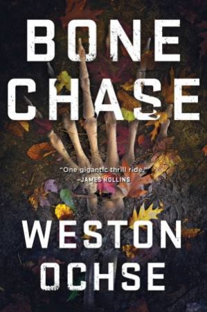 Bone Chase by Weston Ochse