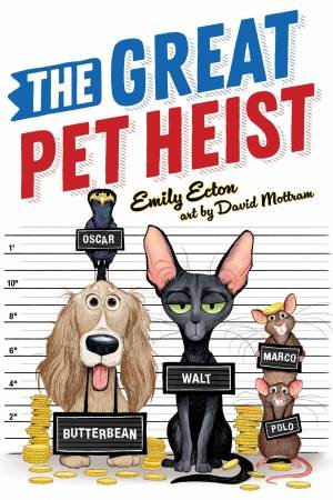 The Great Pet Heist by Emily Ecton & David Mottram