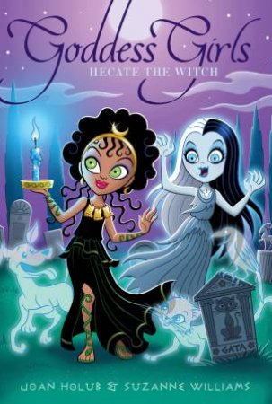 Goddess Girls: Hecate The Witch by Joan Holub & Suzanne Williams