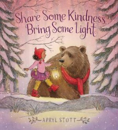 Share Some Kindness, Bring Some Light by Apryl Stott