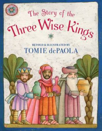 The Story of the Three Wise Kings by Tomie dePaola & Tomie dePaola