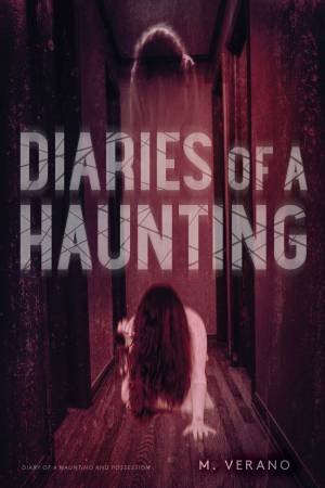 Diaries Of A Haunting: Possession by M. Verano