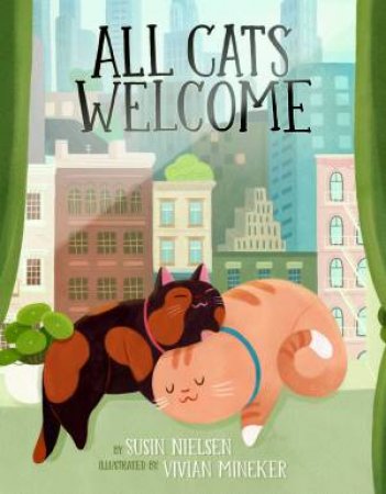 All Cats Welcome by Susin Nielsen & Vivian Mineker