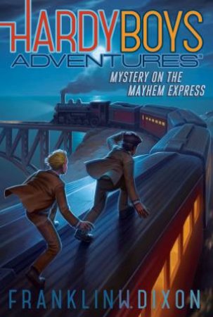 Mystery On The Mayhem Express by Franklin  W. Dixon