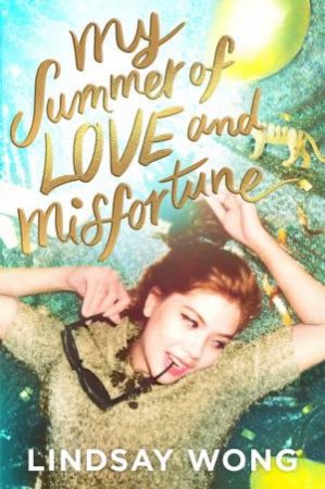 My Summer Of Love And Misfortune by Lindsay Wong