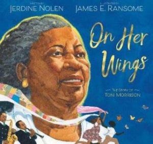 On Her Wings by Jerdine Nolen & James E. Ransome
