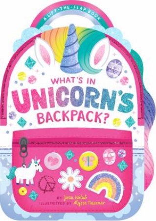 What's In Unicorn's Backpack? by Joan Holub & Alyssa Nassner