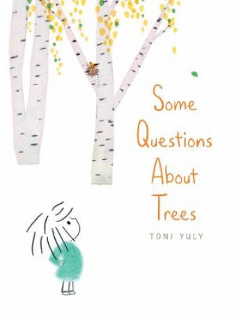 Some Questions About Trees by Toni Yuly & Toni Yuly