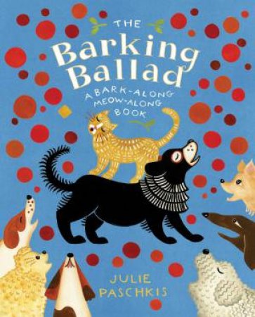 The Barking Ballad by Julie Paschkis