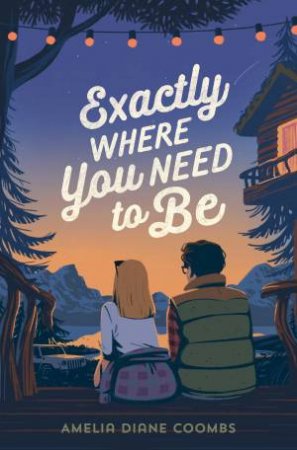 Exactly Where You Need to Be by Amelia Diane Coombs