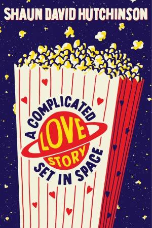 Complicated Love Story Set In Space by Shaun David Hutchinson