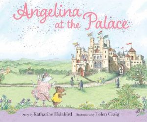 Angelina At The Palace by Katharine Holabird & Helen Craig