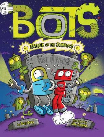 Attack Of The ZomBots! by Russ Bolts & Jay Cooper