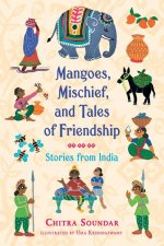 Mangoes Mischief And Tales Of Friendship Stories From India