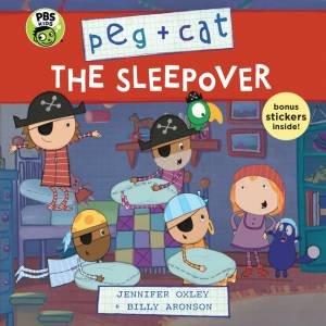 Peg + Cat: The Sleepover by Jennifer Oxley & Billy Aronson
