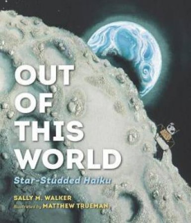 Out Of This World by Sally M. Walker & Matthew Trueman