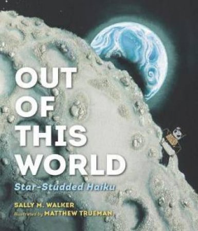 Out Of This World by Sally M. Walker & Matthew Trueman