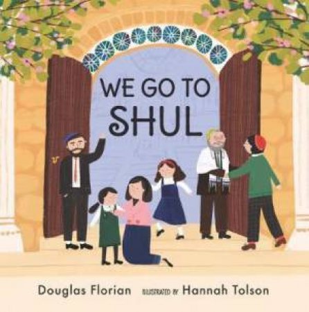 We Go To Shul by Douglas Florian & Hannah Tolson