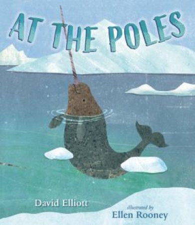 At the Poles by David Elliott & Ellen Rooney