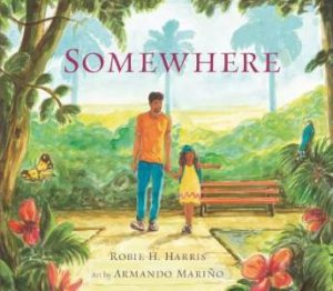 Somewhere by Robie H. Harris & Armando Mariño