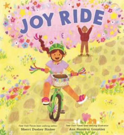 Joy Ride by Sherri Duskey Rinker & Ana Ramírez González