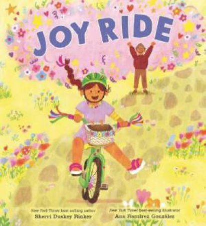 Joy Ride by Sherri Duskey Rinker & Ana Ramírez González