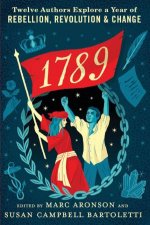 1789 Twelve Authors Explore A Year Of Rebellion Revolution And Change