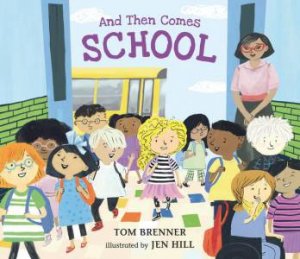 And Then Comes School by Tom Brenner & Jen Hill