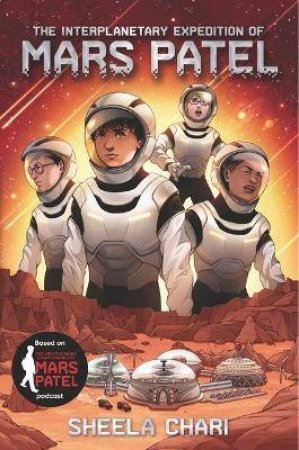 The Interplanetary Expedition Of Mars Patel by Sheela Chari