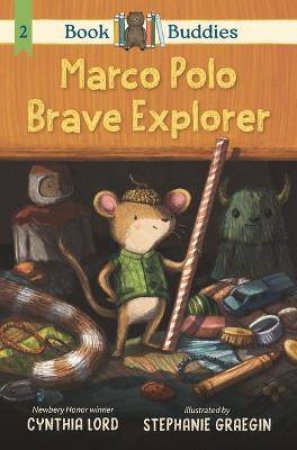 Marco Polo, Brave Explorer by Cynthia Lord & Stephanie Graegin