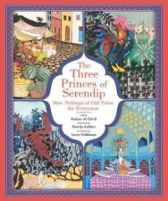 The Three Princes Of Serendip New Tellings Of Old Tales For Everyone