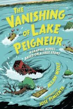 The Vanishing of Lake Peigneur A Graphic Novel Based on a True Story