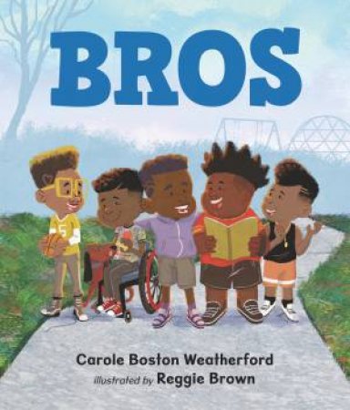 Bros by Carole Boston Weatherford & Reggie Brown